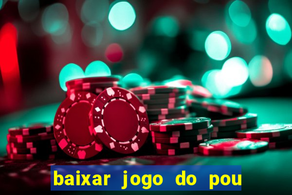 baixar jogo do pou no play store